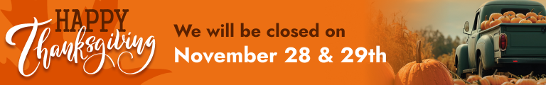 Happy Thanksgiving | We will be closed on November 28th & 29th